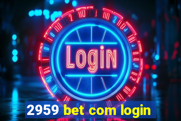 2959 bet com login